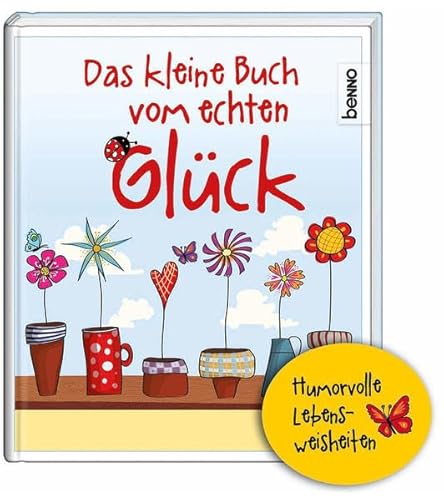 Beispielbild fr Das kleine Buch vom echten Glck: Humorvolle Lebensweisheiten zum Verkauf von medimops