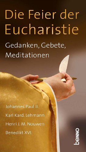 9783746236513: Die Feier der Eucharistie: Gedanken, Gebete, Meditationen