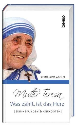9783746237763: Mutter Teresa - Was zhlt, ist das Herz: Erinnerungen & Anekdoten