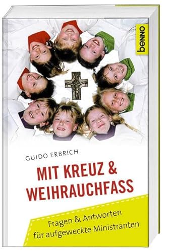 9783746237909: Mit Kreuz und Weihrauchfass: Fragen & Antworten fr aufgeweckte Ministranten