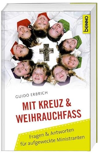 Stock image for Mit Kreuz und Weihrauchfass: Fragen & Antworten fr aufgeweckte Ministranten for sale by medimops