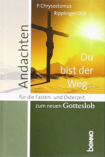 Beispielbild fr Du bist der Weg .: Andachten fr die Fasten- und Osterzeit zum neuen Gotteslob zum Verkauf von medimops