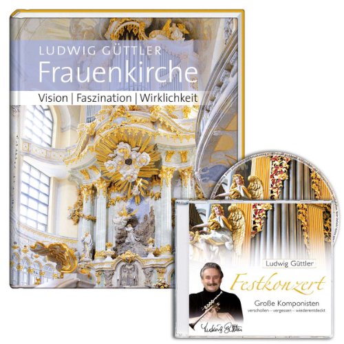 Frauenkirche: Vision, Faszination, Wirklichkeit - Güttler, Ludwig