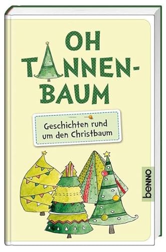 Oh Tannenbaum: Geschichten rund um den Christbaum : Geschichten rund um den Christbaum