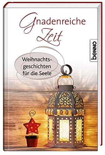 Gnadenreiche Zeit: Weihnachtsgeschichten für die Seele - Anderson Hans, Christian, Selma Lagerlöf Friedrich Rückert u. a.