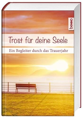 Trost für deine Seele: Ein Begleiter durch das Trauerjahr