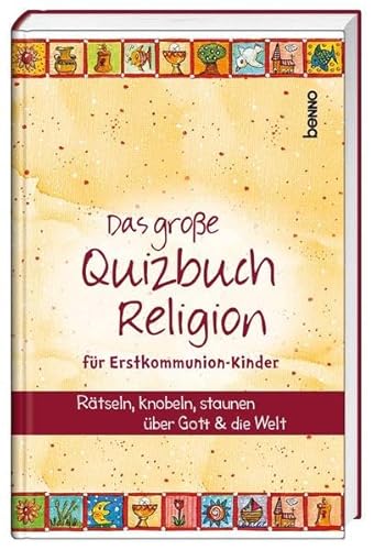 Das große Quizbuch Religion für Erstkommunion-Kinder: Rätseln, knobeln, staunen über Gott & die Welt - Unknown Author