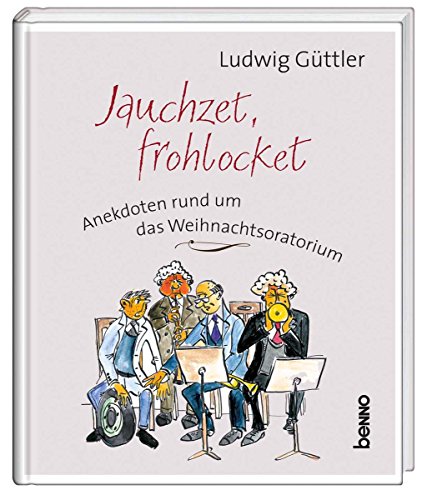 Beispielbild fr Jauchzet, frohlocket: Anekdoten rund um das Weihnachtsoratorium zum Verkauf von medimops