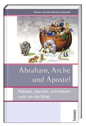 Imagen de archivo de Abraham, Arche und Apostel: Rtseln, staunen, schmkern rund um die Bibel a la venta por medimops