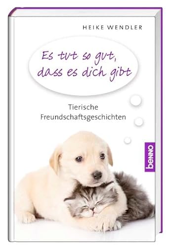 Stock image for Es tut so gut, dass es dich gibt: Tierische Freundschaftsgeschichten for sale by medimops