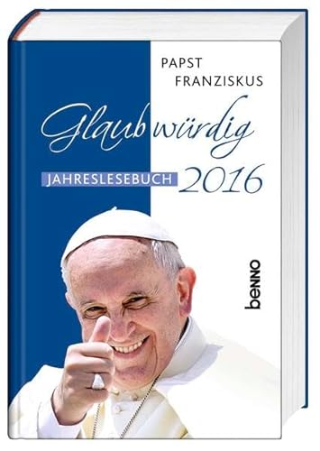 Beispielbild fr Franziskus, Papst: Glaubwrdig .; Teil: 2016. [Zsgest. von Volker Bauch] zum Verkauf von BBB-Internetbuchantiquariat