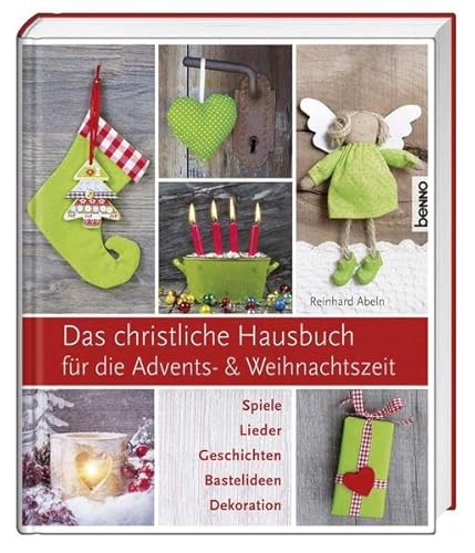 Beispielbild fr Das christliche Hausbuch fr die Advents- und Weihnachtszeit: Spiele, Lieder, Geschichten, Bastelideen, Dekorationen zum Verkauf von medimops