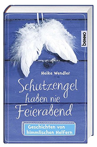 Stock image for Schutzengel haben nie Feierabend: Geschichten von himmlischen Helfern Wendler, Heike for sale by tomsshop.eu