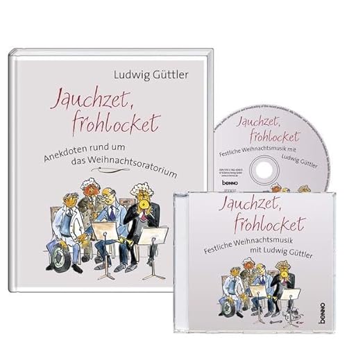 9783746244877: Jauchzet, frohlocket, m. 1 Audio-CD: Anekdoten rund um das Weihnachtsoratorium - Jauchzet, frohlocket. Die schnsten Kantaten aus dem Weihnachtsoratorium von J. S. Bach mit Ludwig Gttler