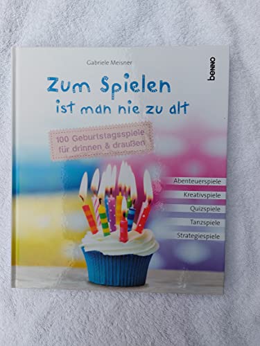 9783746246130: Zum Spielen ist man nie zu alt: 100 Geburtstagsspiele fr drinnen & drauen