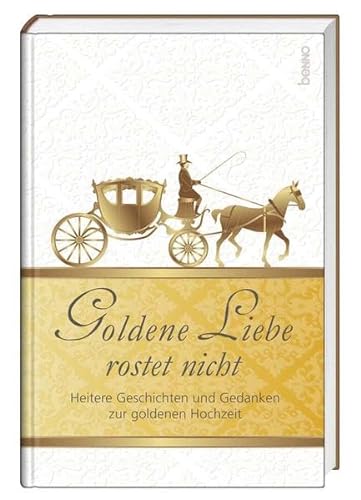 9783746246208: Goldene Liebe rostet nicht: Heitere Geschichten und Gedanken zur goldenen Hochzeit