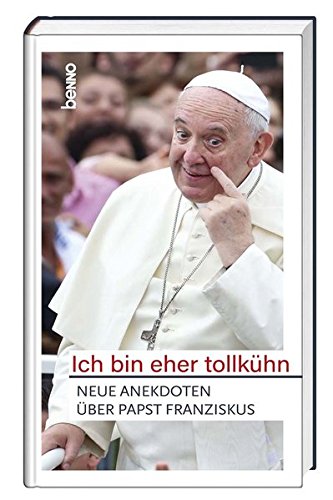 Beispielbild fr Ich bin eher tollkhn : neue Anekdoten ber Papst Franziskus. Text: Stefanie Heckl, Leipzig zum Verkauf von Buchhandlung Neues Leben