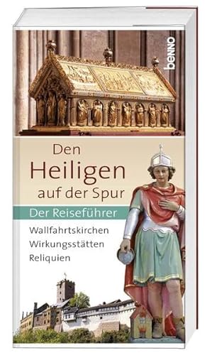 Beispielbild fr Den Heiligen auf der Spur: Wallfahrtskirchen, Wirkungssttten, Reliquien - Der Reisefhrer zum Verkauf von medimops