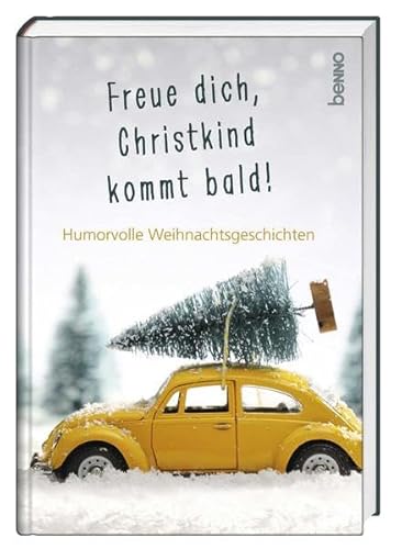 FREUE DICH, CHRISTKIND KOMMT BALD!. humorvolle Weihnachtsgeschichten - Büttner, Henry; [Hrsg.]: Bauch, Volker