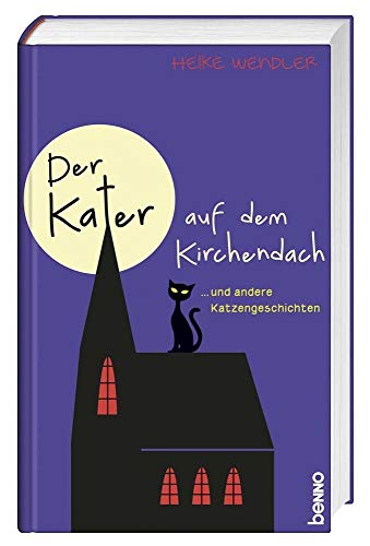 Stock image for Der Kater auf dem Kirchendach: . und andere Katzengeschichten for sale by medimops