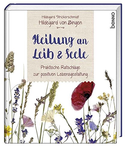 Beispielbild fr Hildegard von Bingen - Heilung an Leib und Seele: Praktische Ratschlge zur positiven Lebensgestaltung zum Verkauf von medimops