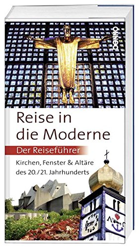 Beispielbild fr Reise in die Moderne: Kirchen, Fenster & Altre des 20./21. Jahrhunderts - Der Reisefhrer zum Verkauf von medimops