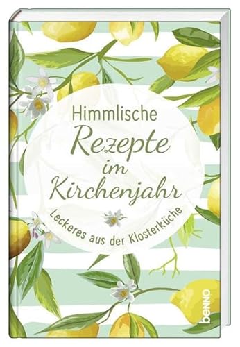 9783746249698: Himmlische Rezepte im Kirchenjahr: Leckeres aus der Klosterkche