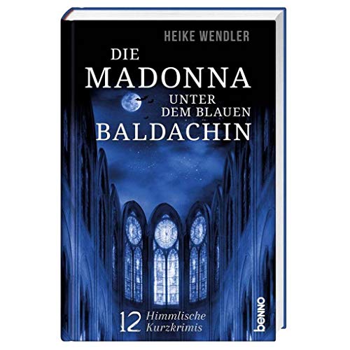 Stock image for Die Madonna unter dem blauen Baldachin: 12 himmlische Kurzkrimis for sale by medimops