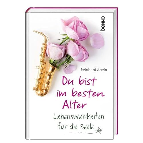 Beispielbild fr Du bist im besten Alter. Lebensweisheiten fr die Seele zum Verkauf von Sigrun Wuertele buchgenie_de