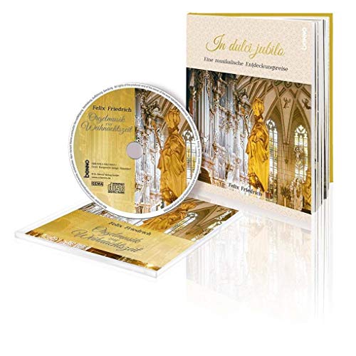 Geschenkbuch »In dulci jubilo«: Orgelmusik zur Weihnachtszeit eine musikalische Entdeckungsreise - Friedrich, Felix