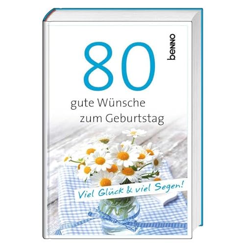 Beispielbild fr Geschenkbuch 80 gute Wnsche zum Geburtstag: Viel Glck & viel Segen! zum Verkauf von medimops