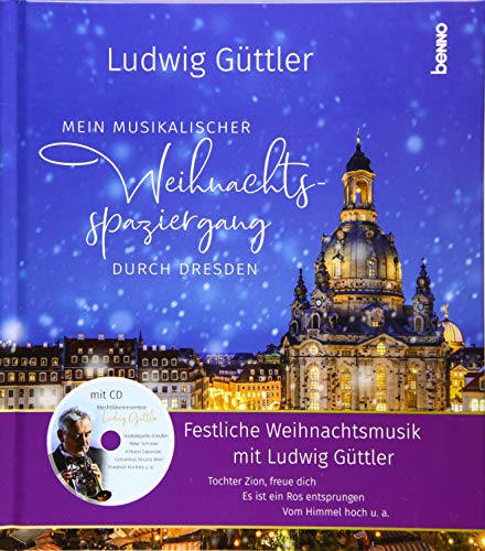 Beispielbild fr Dresden ? ein musikalischer Weihnachtsspaziergang mit Ludwig Gttler zum Verkauf von medimops