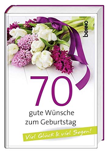 Stock image for Geschenkbuch 70 gute Wnsche zum Geburtstag: Viel Glck & viel Segen!: Viel Glck & viel Segen! for sale by medimops