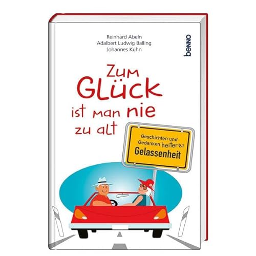 9783746255828: Zum Glck ist man nie zu alt: Geschichten und Gedanken heiterer Gelassenheit