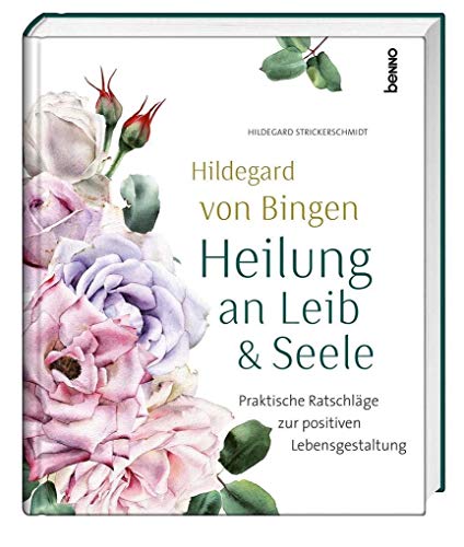 Beispielbild fr Hildegard von Bingen - Heilung an Leib und Seele: Praktische Ratschlge zur positiven Lebensgestaltung zum Verkauf von medimops