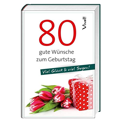 Beispielbild fr Geschenkbuch 80 gute Wnsche zum Geburtstag: Viel Glck & viel Segen! zum Verkauf von medimops