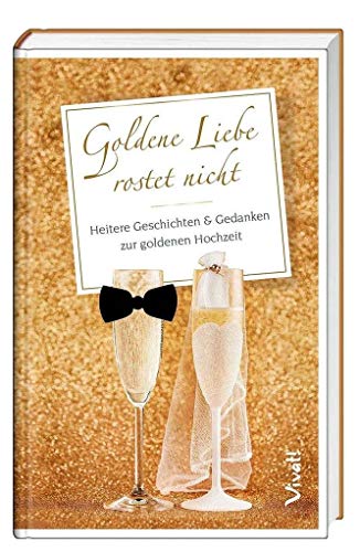 9783746256573: Geschenkbuch »Goldene Liebe rostet nicht«: Heitere Geschichten und Gedanken zur goldenen Hochzeit