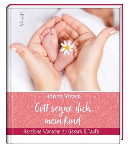 Beispielbild fr Gott segne dich, mein Kind: Herzliche Wnsche zu Geburt & Taufe zum Verkauf von Ammareal