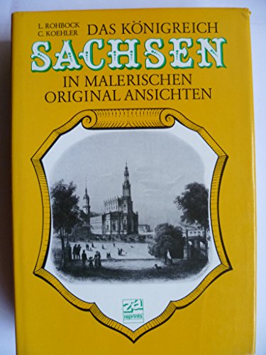 Das Königreich Sachsen, Thüringen und Anhalt. Dargest. in malerischen Original-Ansichten; mit his...