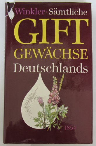 Beispielbild fr Smmtliche Giftgewchse Deutschlands naturgetreu dargestellt und allgemein fasslich beschrieben zum Verkauf von medimops