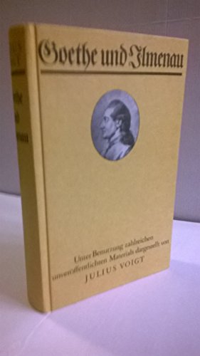 Beispielbild fr Goethe und Ilmenau. Unter Benutzung zahlreichen unverffentlichten Materials dargestellt zum Verkauf von medimops