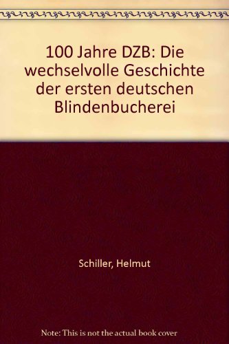 9783746500560: 100 Jahre DZB: Die wechselvolle Geschichte der ersten deutschen Blindenbucherei