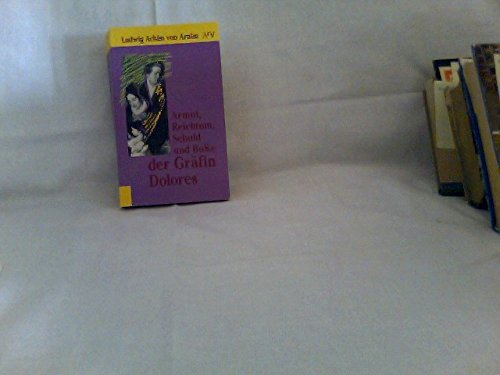 Beispielbild fr Armut, Reichtum, Schuld und Busse der Grfin Dolores: Eine wahre Geschichte zur lehrreichen Unterhaltung armer Frulein. Roman (Aufbau Taschenbcher) zum Verkauf von Versandantiquariat Felix Mcke