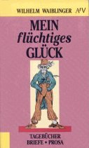 Stock image for Mein flchtiges Glck. Tagebcher, Briefe, Prosa for sale by medimops