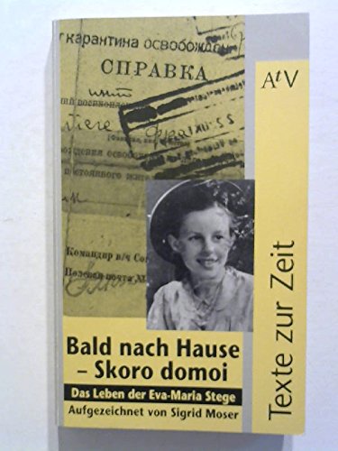 Bald nach Hause - Skoro domoi. Das Leben der Eva-Maria Stege.