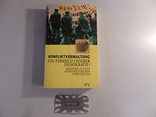 9783746601441: Konfliktverwaltung, ein Zerrbild unserer Demokratie?: Analysen zu fünf innenpolitischen Streitfällen (AtV Dokument und Essay) (German Edition)