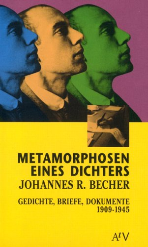 Beispielbild fr Metamorphosen eines Dichters: Johannes R. Becher. Gedichte, Briefe, Dokumente 1909-1945. zum Verkauf von medimops