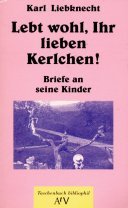 Lebt wohl, Ihr lieben Kerlchen!: Briefe an seine Kinder. (Taschenbuch bibliophil) (Aufbau Taschenbücher) Briefe an seine Kinder - Laschitza, Annelies, Elke Keller und Karl Liebknecht