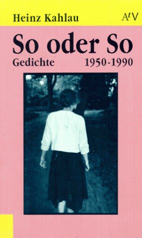So oder so. Gedichte 1950 - 1990.