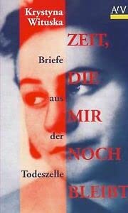 Stock image for Zeit, die mir noch bleibt. Briefe aus der Todeszelle for sale by medimops